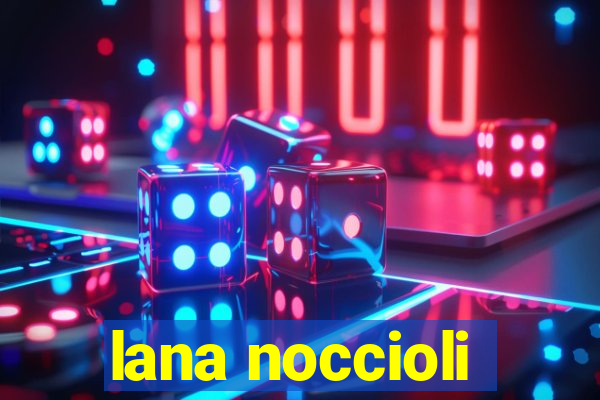 lana noccioli